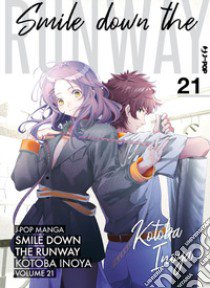 Smile down the runway. Vol. 21 libro di Inoya Kotoba