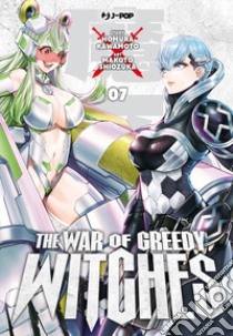 The war of greedy witches. Vol. 7 libro di Kawamoto Homura