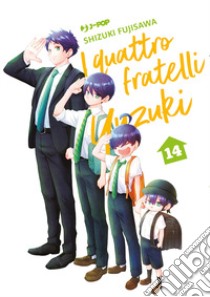 I quattro fratelli Yuzuki. Vol. 14 libro di Fujisawa Shizuki