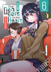 The dangers in my heart. Vol. 6 libro di Sakurai Norio