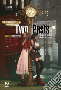 Traces of two pasts. Final Fantasy VII remake libro di Nojima Kazushige