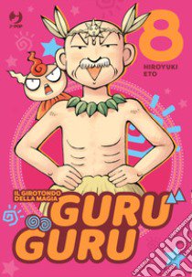 Guru guru. Il girotondo della magia. Vol. 8 libro di Eto Hiroyuki