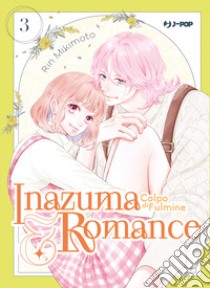 Inazuma & romance. Colpo di fulmine. Vol. 3 libro di Mikimoto Rin