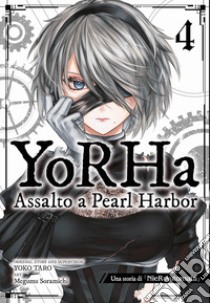 YoRHa: assalto a Pearl Harbor. Una storia di NieR:automata. Vol. 4 libro di Taro Yoko