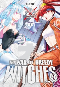 The war of greedy witches. Vol. 8 libro di Kawamoto Homura