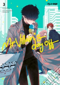 Mr. Villain's day off. Vol. 3 libro di Morikawa Yuu