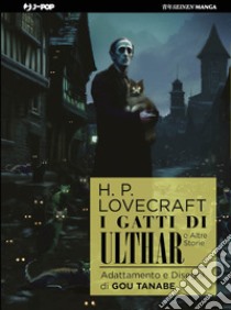 I gatti di Ulthar e altre storie da H.P. Lovecraft libro di Tanabe Gou