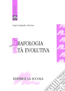 Grafologia ed età evolutiva libro di Cristofanelli Pacifico; Lena Silvio