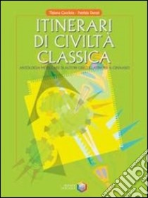 Itinerari di civiltà classica. Antologia modulare  libro di Cacciola Tiziana, Danzè Patrizia