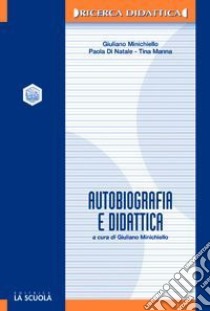 Autobiografia e didattica. L'identità riflessiva nei percorsi educativi libro di Minichiello Giuliano; Di Natale Paola; Manna Tina