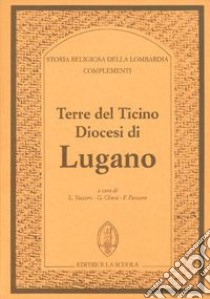 Terre del Ticino. Diocesi di Lugano. Complementi libro di Vaccaro L. (cur.); Chiesi G. (cur.); Panzera F. (cur.)