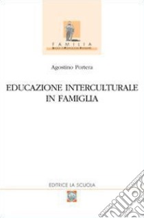 Educazione interculturale in famiglia libro di Portera Agostino