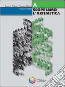 Scopriamo l'aritmetica. Modulo A. Per la Scuola me libro di Colosio Gemma, Giliani Teresita