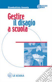 Gestire il disagio a scuola libro di Amenta Giombattista