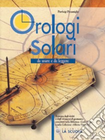 Orologi solari. Da usare e da leggere libro di Pizzamiglio Pierluigi