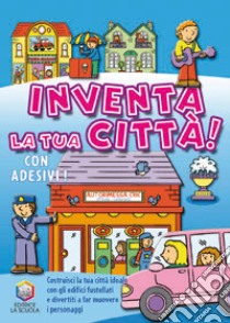 Inventa la tua città! Ediz. illustrata libro di Crossley David; Artists Linden