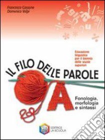 Il filo delle parole. Volume A-B-C. Per le Scuole. libro di Cassone Francesco, Volpi Domenico