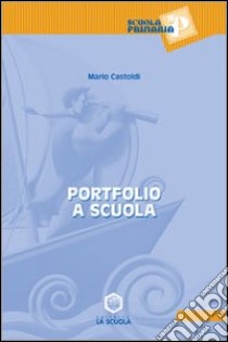 Portfolio a scuola libro di Castoldi Mario