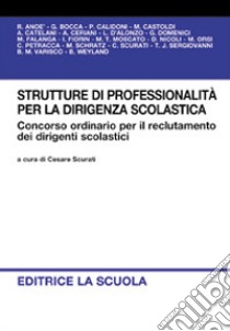 Strutture di professionalità per la dirigenza scolastica. Concorso ordinario per il reclutamento dei dirigenti scolastici libro di Scurati C. (cur.)