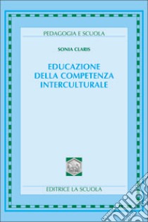 Educazione della competenza interculturale libro di Claris Sonia