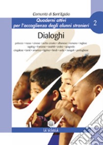 Dialoghi. Quaderni attivi per l'accoglienza degli alunni stranieri libro di Comunità di Sant'Egidio (cur.)