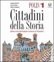 Polis. Cittadini della storia. Per la Scuola media libro di Gentile Gianni, Ronga Luigi, Ferraris Irene