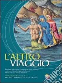 L'altro viaggio. Antologia della Divina Commedia d libro di ALIGHIERI DANTE - MERLANTE RICCARDO - PRANDI STEFANO