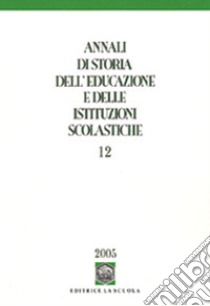 Annali di storia dell'educazione e delle istituzioni scolastiche. Vol. 12: Bilancio e prospettive della storia dell'educazione in Europa libro