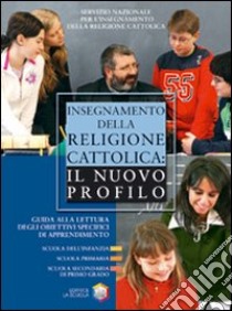 Insegnamento della religione cattolica libro di Servizio naz. insegnamento religione cattolica (cur.)