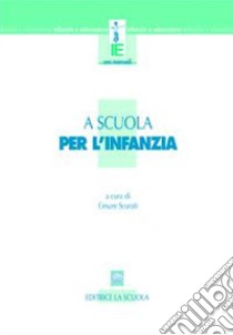 A scuola per l'infanzia libro di Scurati C. (cur.)