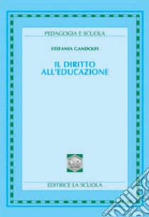 Il diritto all'educazione libro di Gandolfi Stefania