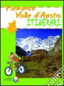 Piemonte. Val d'Aosta. Ediz. illustrata libro