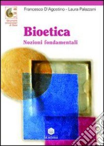 Bioetica. Nozioni fondamentali libro di D'Agostino Francesco; Palazzani Laura