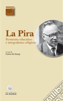 Fermento educativo e integralismo religioso libro di La Pira Giorgio; De Giorgi F. (cur.)