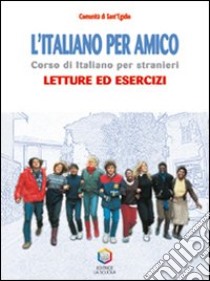 L'italiano per amico. Corso di italiano per strani libro di Comunità di Sant'Egidio (cur.)