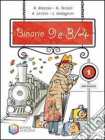 Binario 9 e 3/4. Con epica. Per la Scuola media libro di Mazzeo Rosario, Terzoli Nora, Lorizio Anna L.