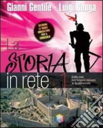 La storia in rete. Per la Scuola media. Con CD-ROM libro di Gentile Gianni, Ronga Luigi