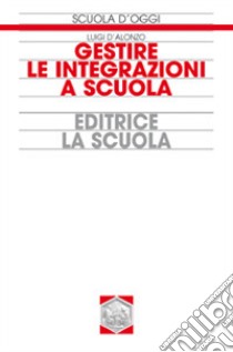 Gestire le integrazioni a scuola libro di D'Alonzo Luigi