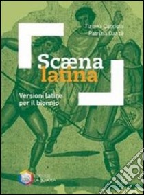 Scaena latina. Per le Scuole superiori libro di Cacciola Tiziana