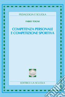 Competenza personale e competizione sportiva libro di Togni Fabio