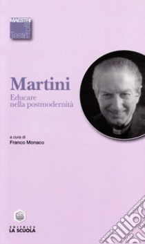 Educare nella postmodernità libro di Martini Carlo Maria; Monaco F. (cur.)