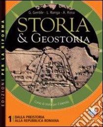 Storia & geostoria. Ediz. riforma. Per le Scuole s libro di Gentile Gianni, Ronga Luigi