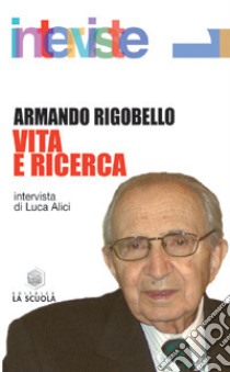 Vita e ricerca. Il senso dell'impegno filosofico libro di Rigobello Armando; Alici L. (cur.)