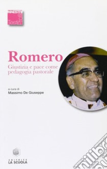 Giustizia e pace come pedagogia pastorale libro di Romero Oscar Arnulfo; De Giuseppe M. (cur.)