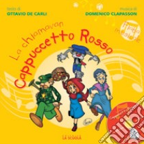 La chiamavan Cappuccetto Rosso. Con CD Audio libro di De Carli Ottavio