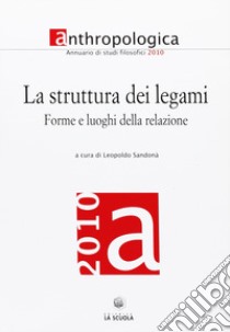 La struttura dei legami. Forme e luoghi della relazione libro di Sandonà L. (cur.)