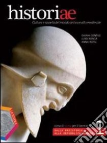 Historiae. Con Civis. Per le Scuole superiori. Con espansione online. Vol. 1: Dalla Preistoria alla Repubblica romana libro di Gentile Gianni, Ronga Luigi, Rossi Anna