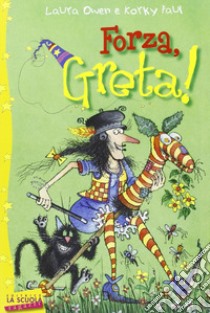 Forza, Greta! Greta la strega libro di Owen Laura