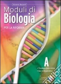 Moduli di biologia per la riforma. Tomo A: Fisiolo libro di Boccardi Vincenzo