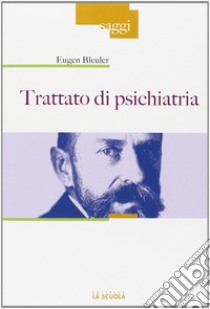 Trattato di psichiatria libro di Bleuler Eugen; Ghia F. (cur.); Ghia G. (cur.)